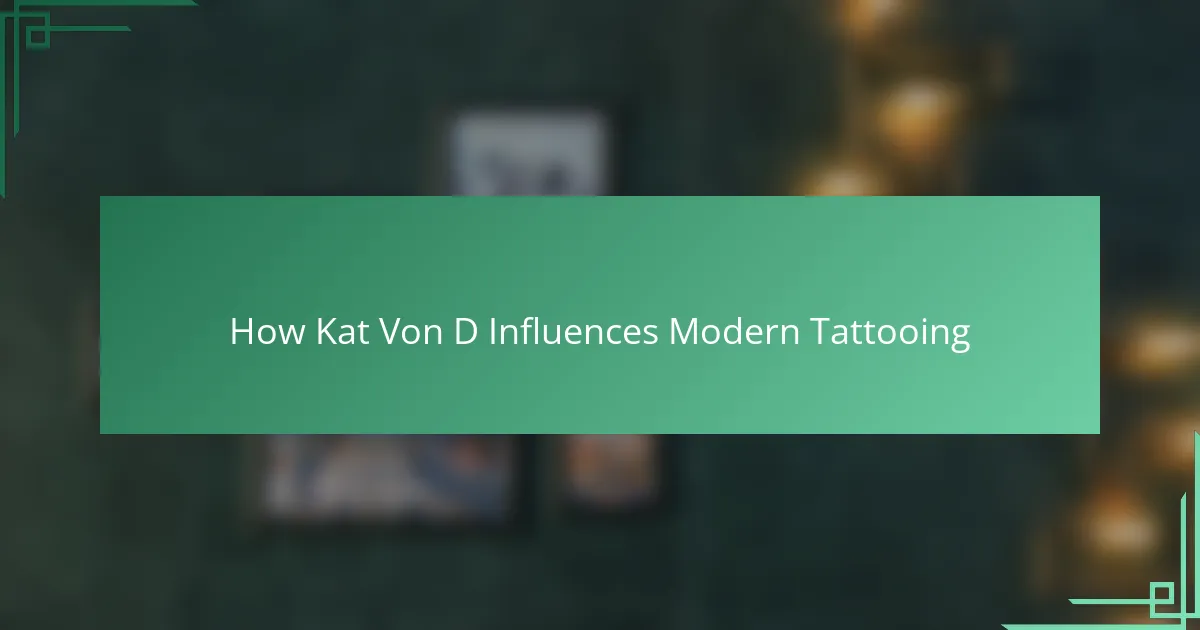 How Kat Von D Influences Modern Tattooing