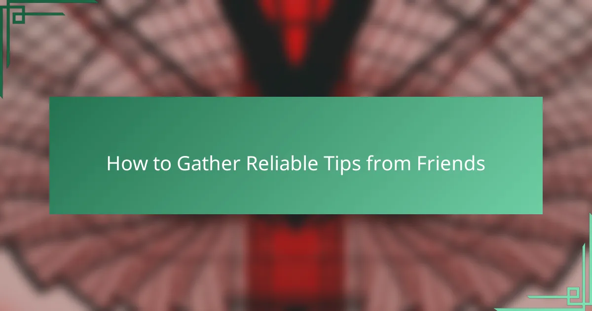 How to Gather Reliable Tips from Friends