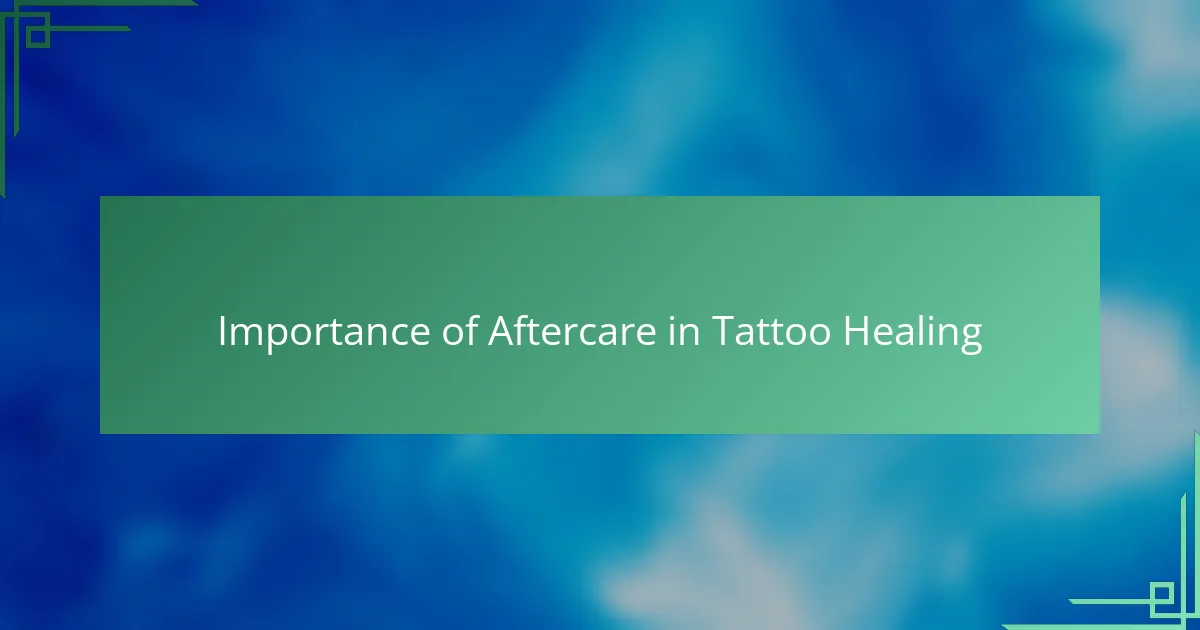 Importance of Aftercare in Tattoo Healing