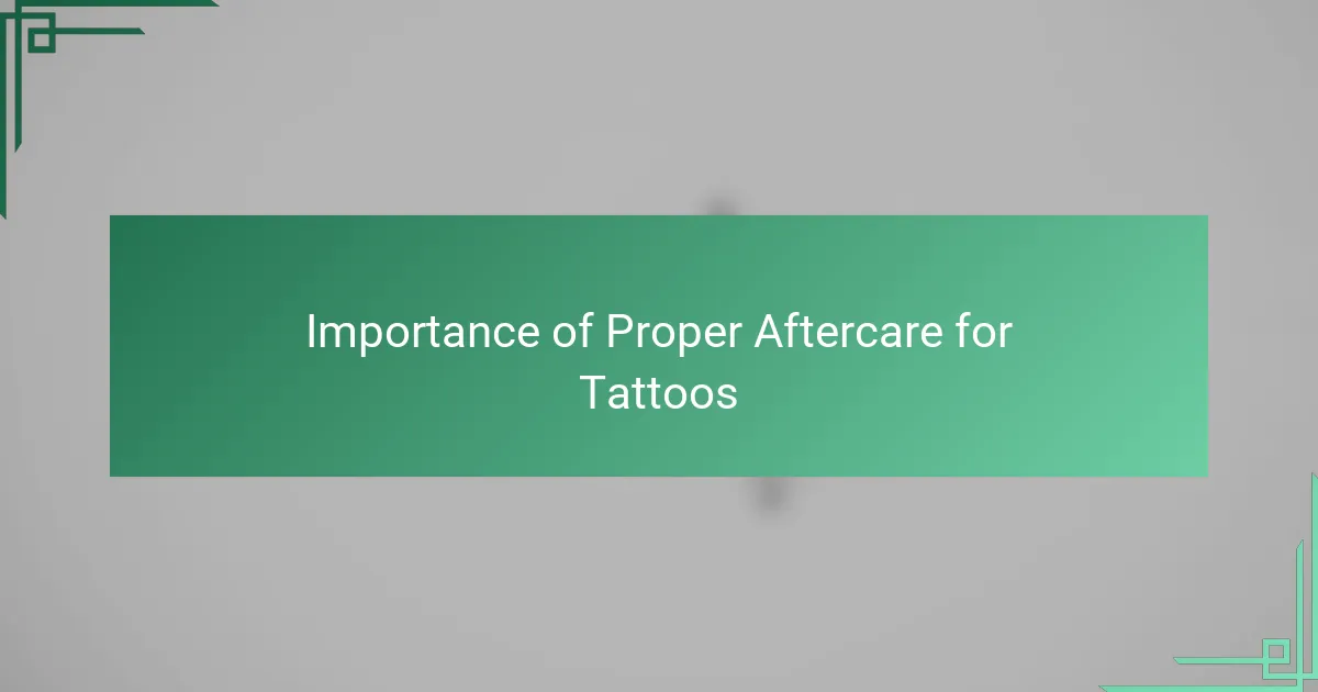 Importance of Proper Aftercare for Tattoos