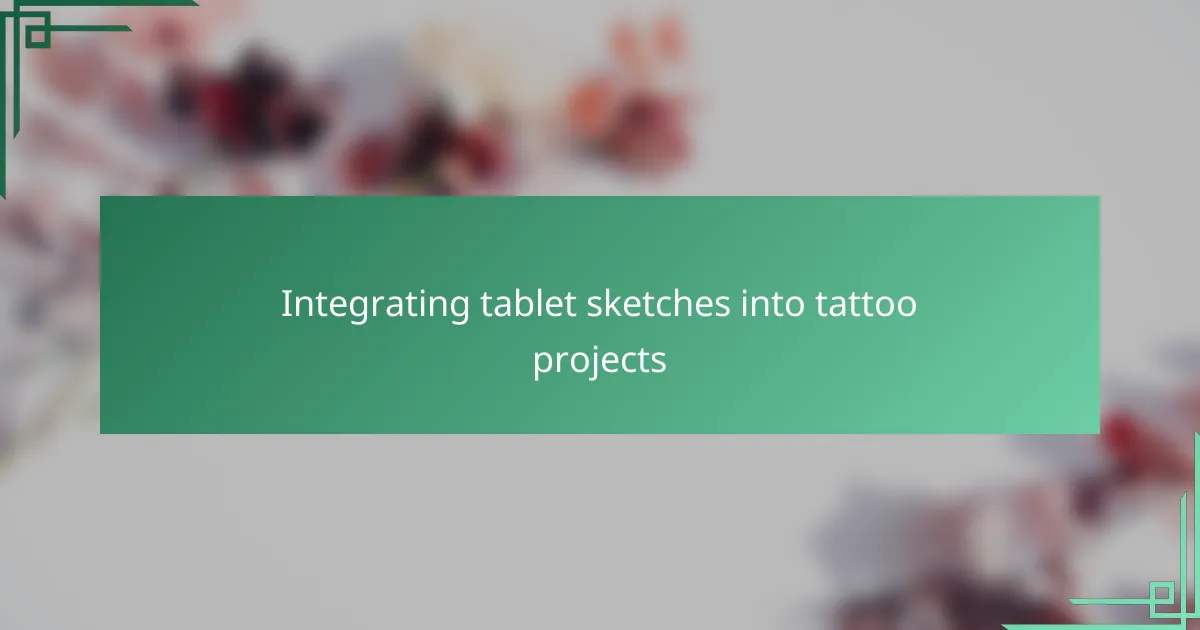Integrating tablet sketches into tattoo projects