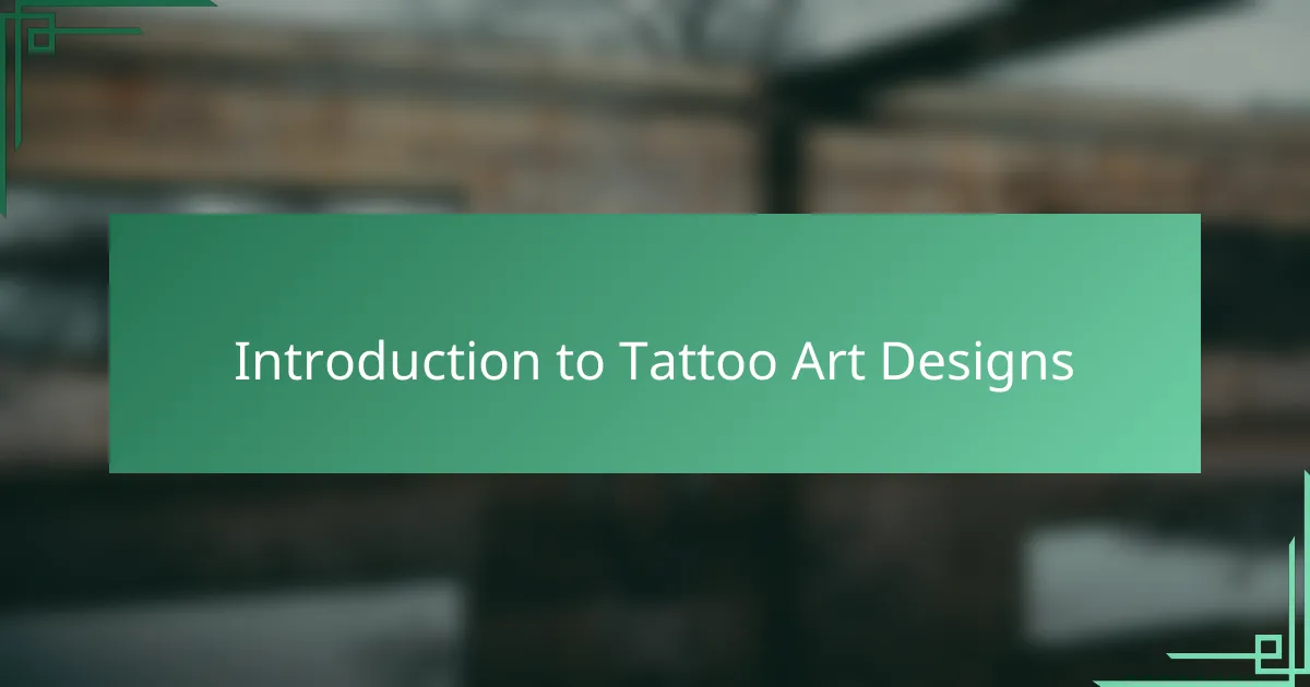 Introduction to Tattoo Art Designs