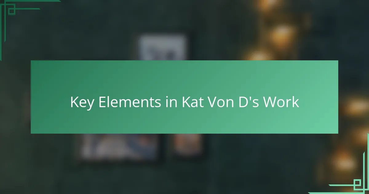Key Elements in Kat Von D's Work