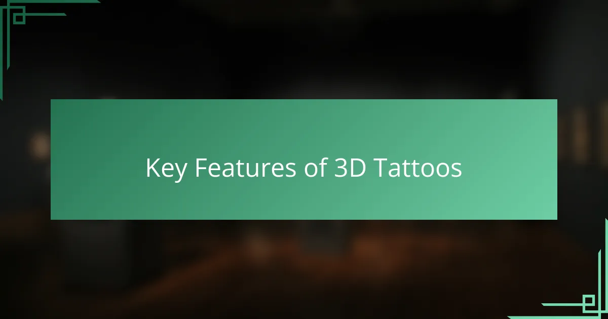 Key Features of 3D Tattoos