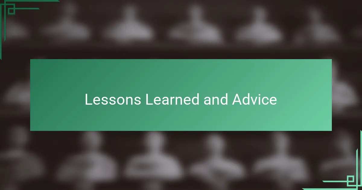 Lessons Learned and Advice