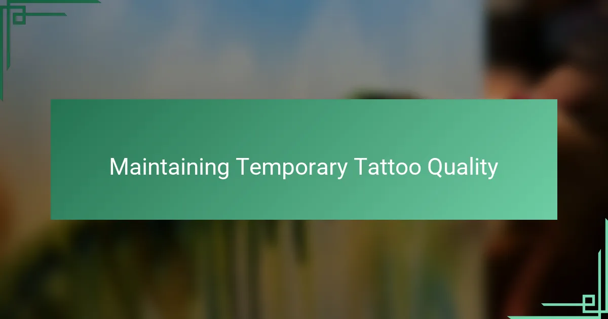 Maintaining Temporary Tattoo Quality