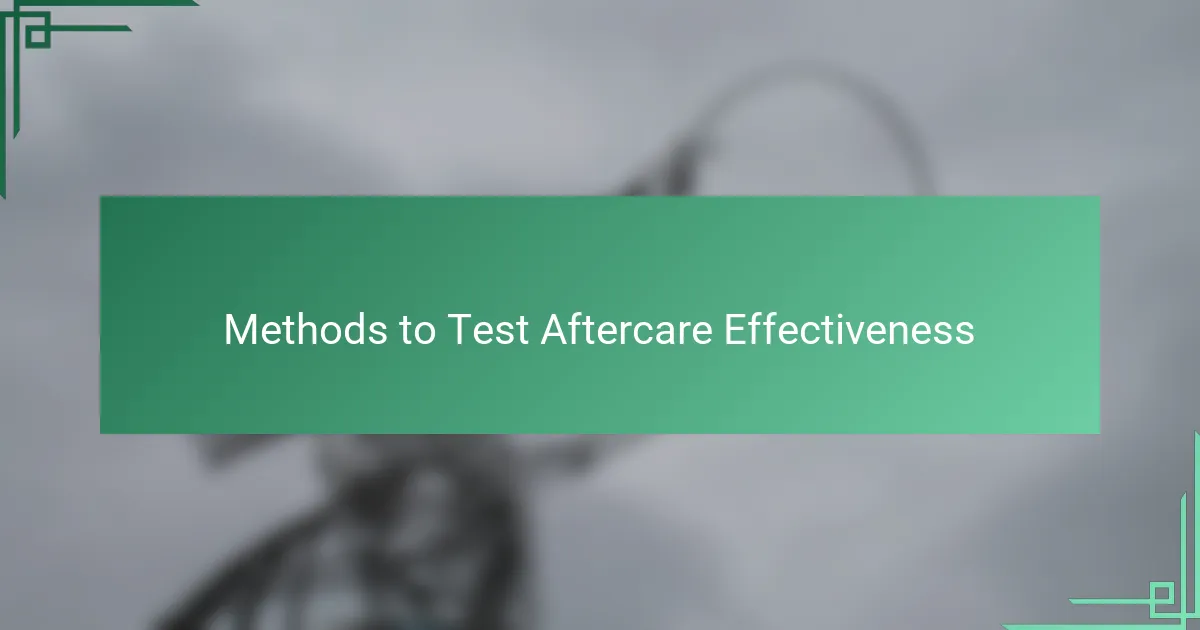 Methods to Test Aftercare Effectiveness