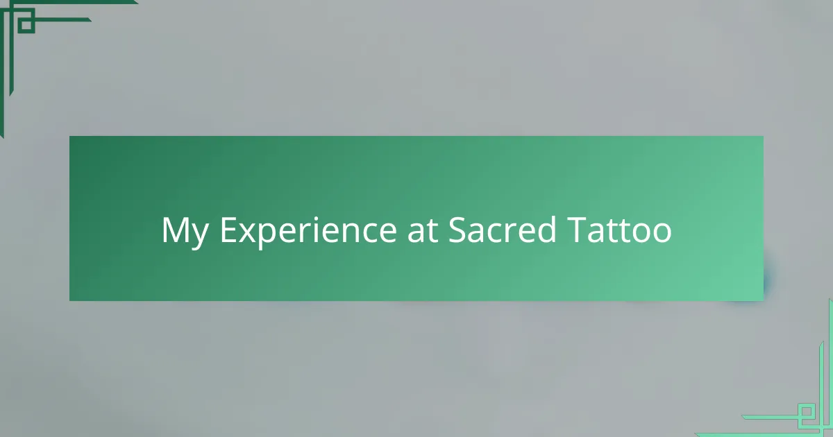 My Experience at Sacred Tattoo