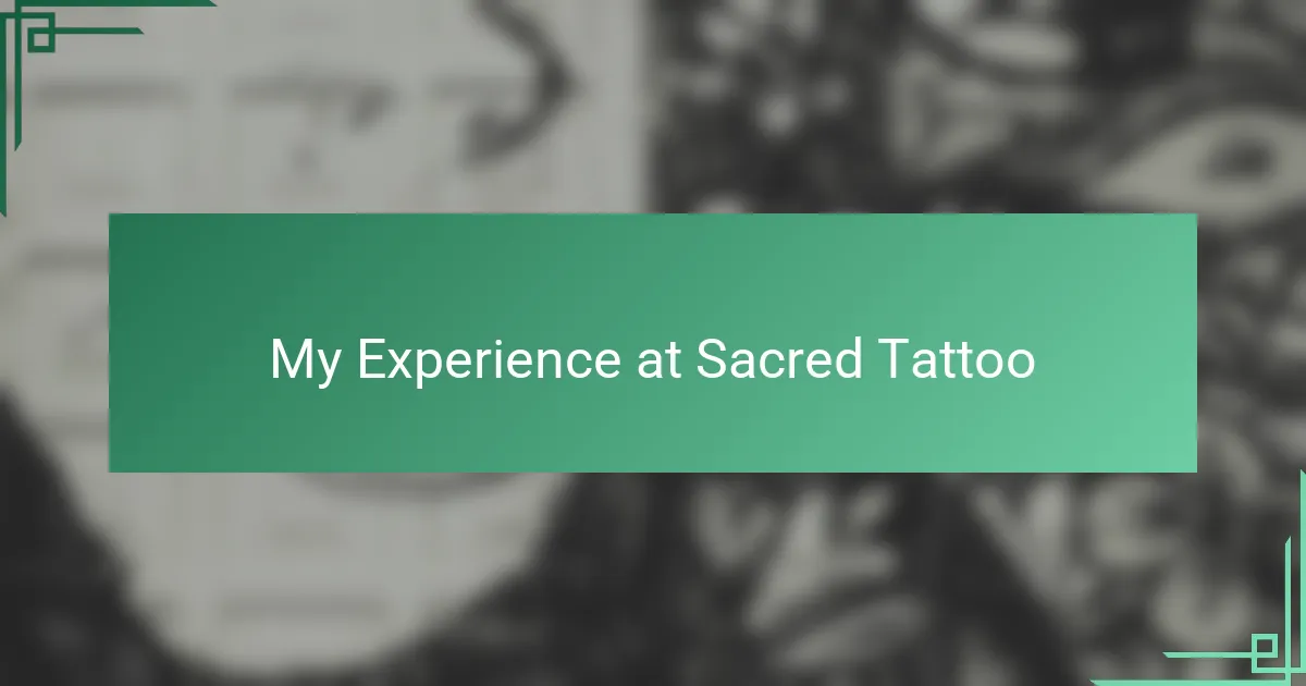 My Experience at Sacred Tattoo