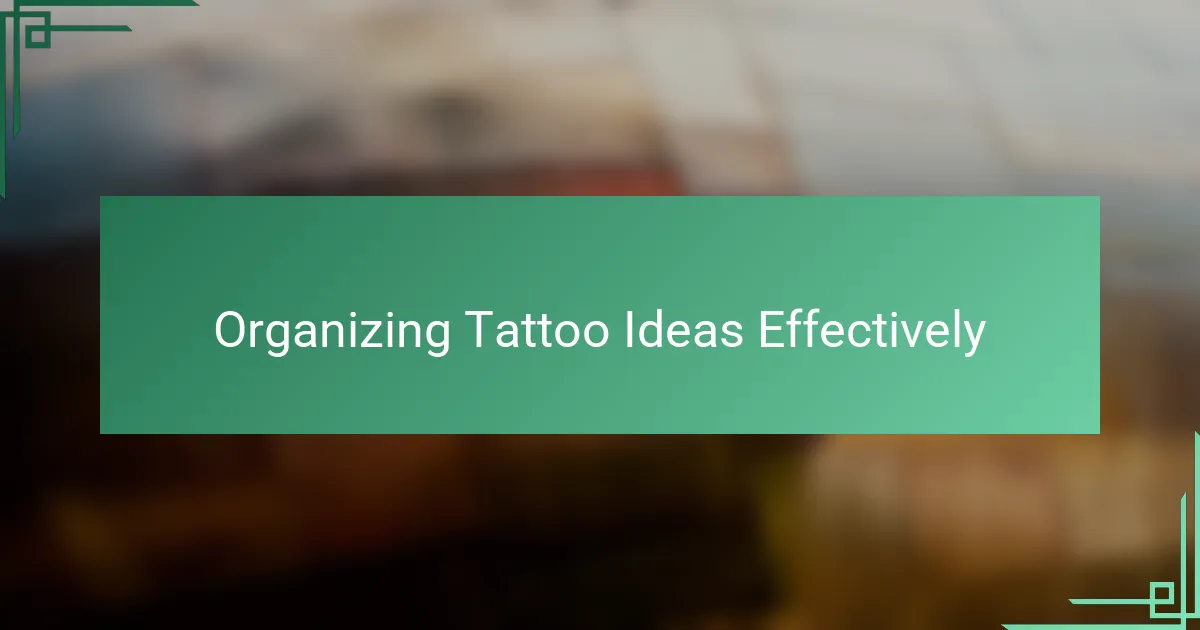 Organizing Tattoo Ideas Effectively