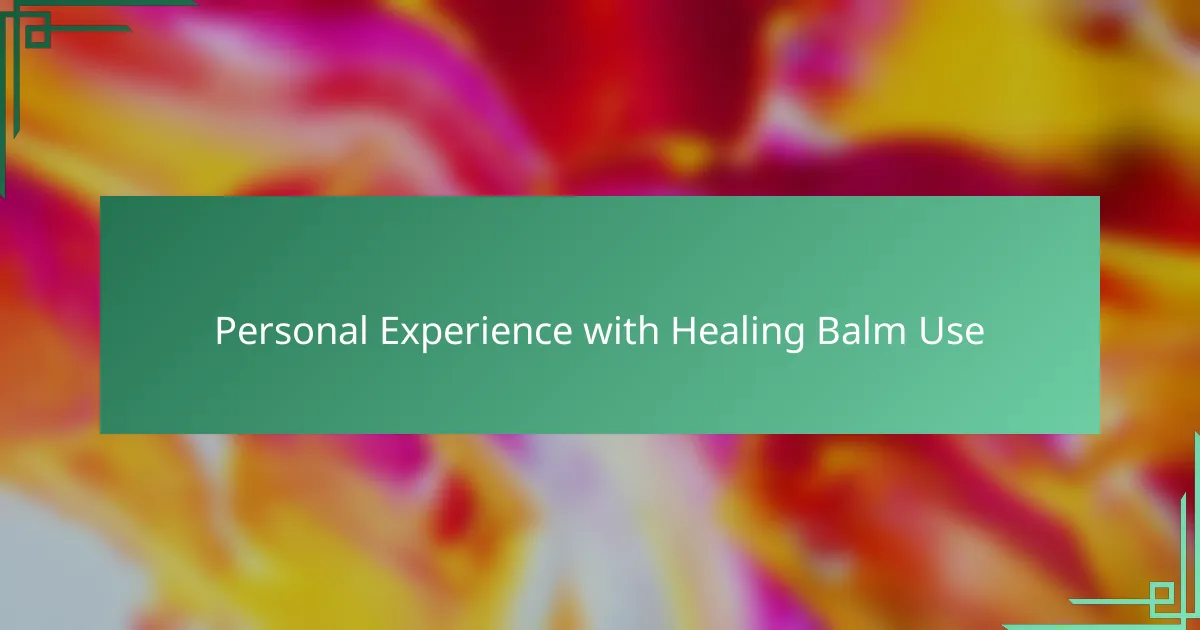 Personal Experience with Healing Balm Use