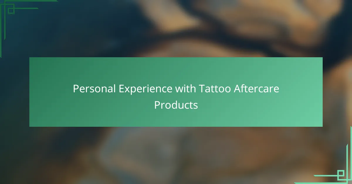 Personal Experience with Tattoo Aftercare Products
