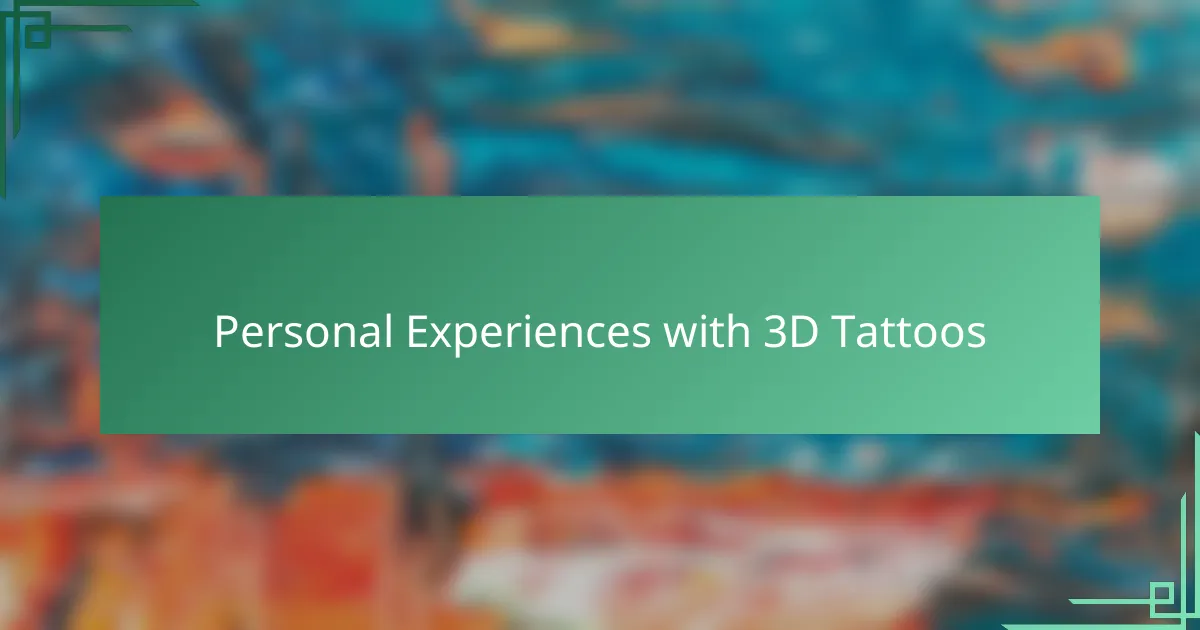 Personal Experiences with 3D Tattoos