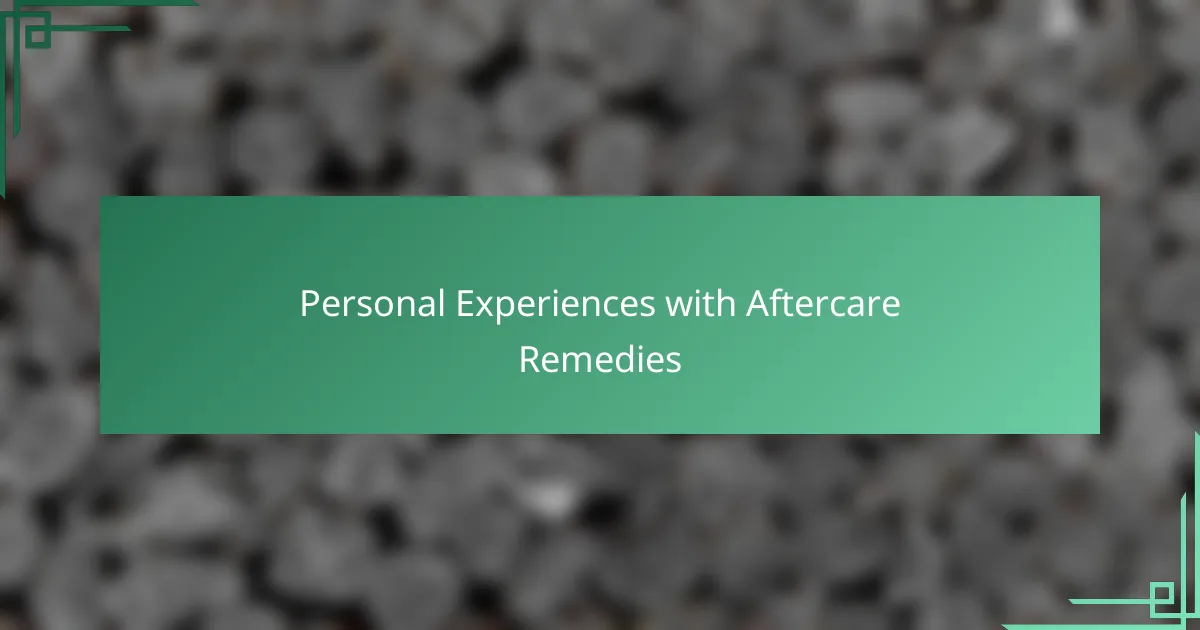 Personal Experiences with Aftercare Remedies