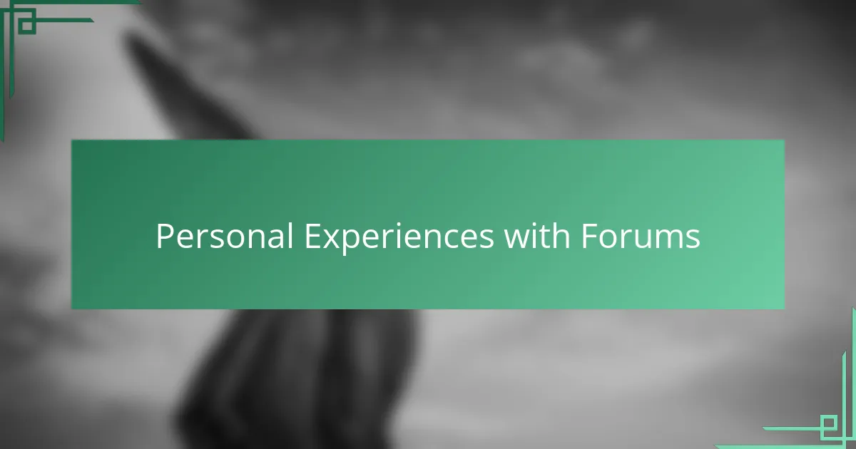 Personal Experiences with Forums