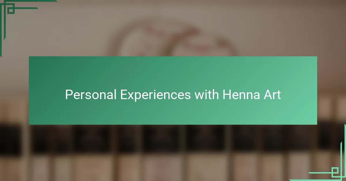 Personal Experiences with Henna Art