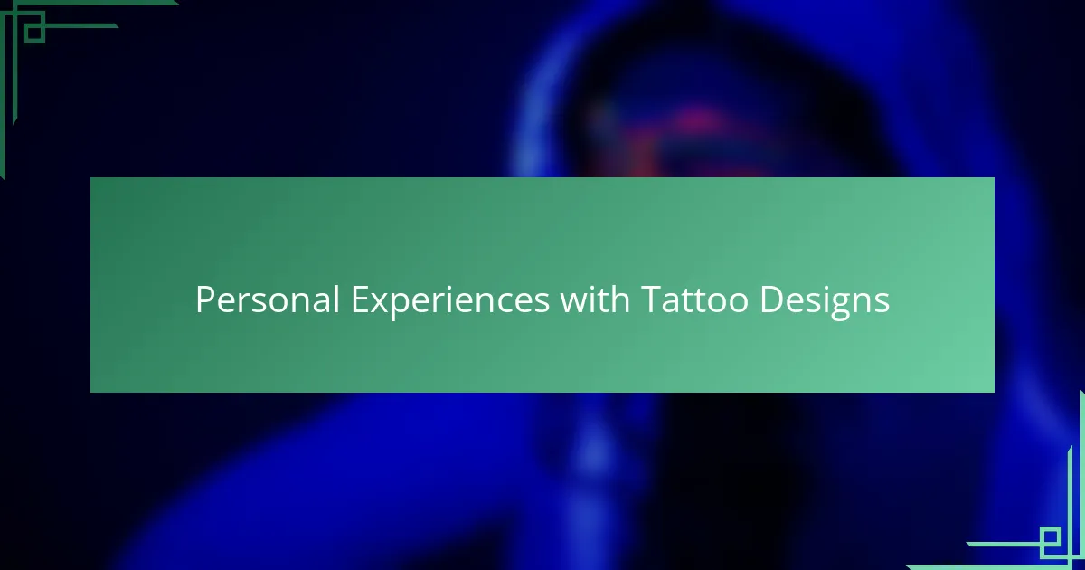Personal Experiences with Tattoo Designs
