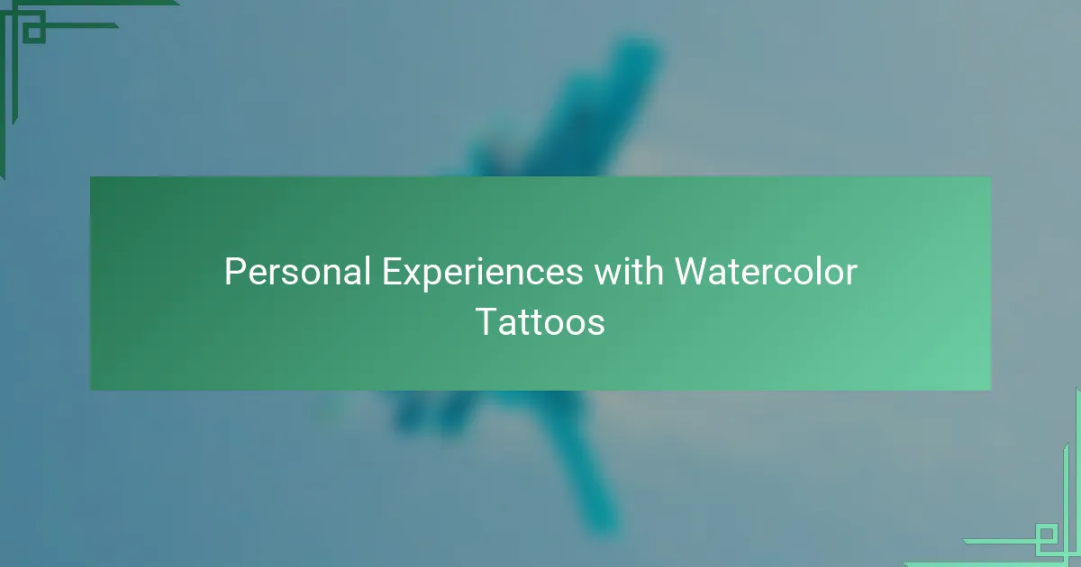 Personal Experiences with Watercolor Tattoos