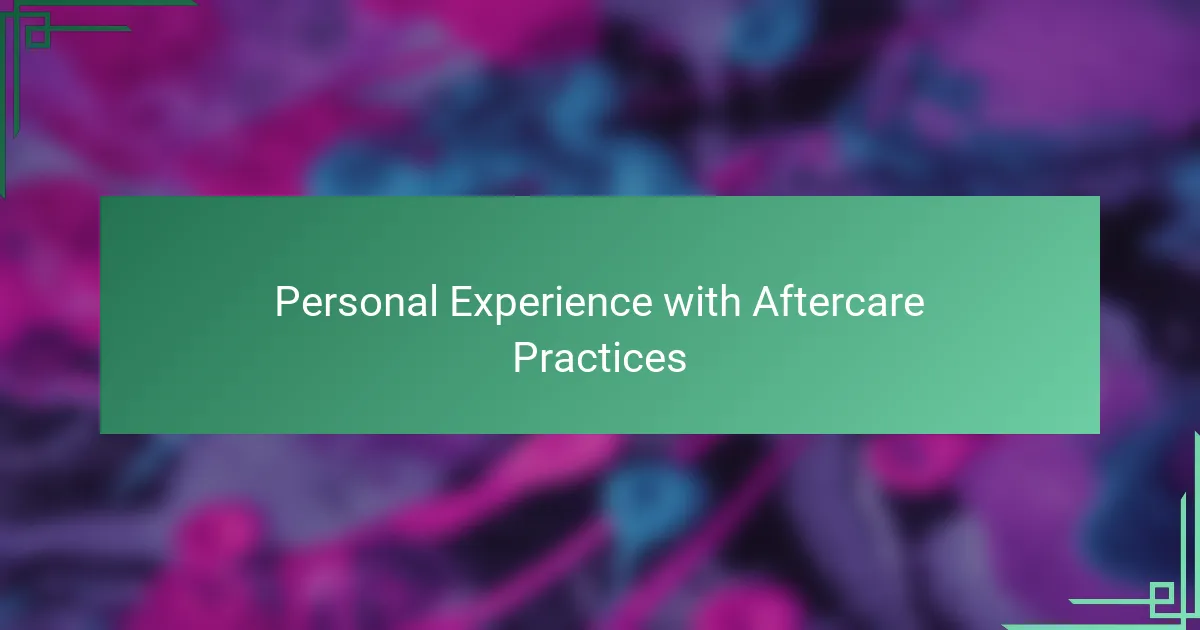 Personal Experience with Aftercare Practices