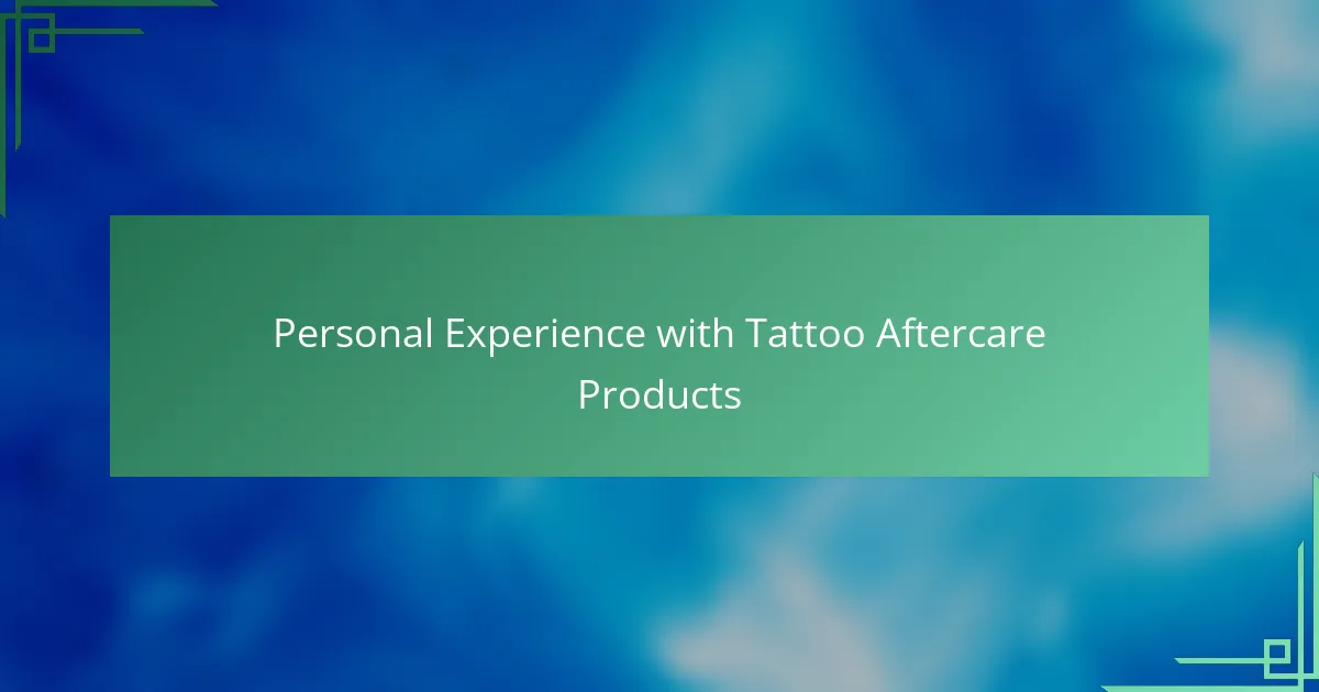 Personal Experience with Tattoo Aftercare Products
