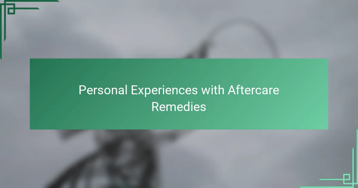 Personal Experiences with Aftercare Remedies
