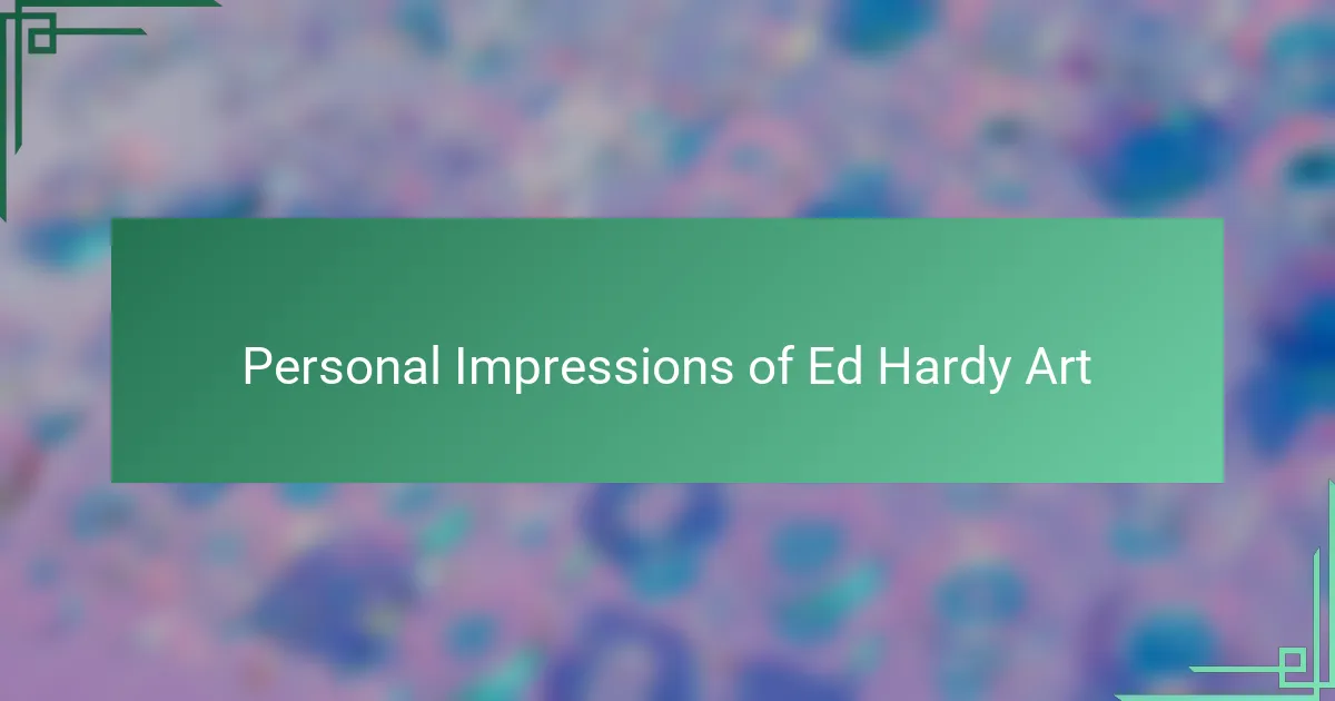Personal Impressions of Ed Hardy Art
