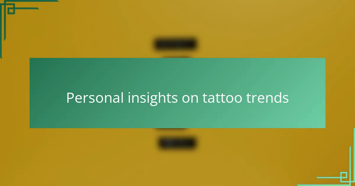 Personal insights on tattoo trends