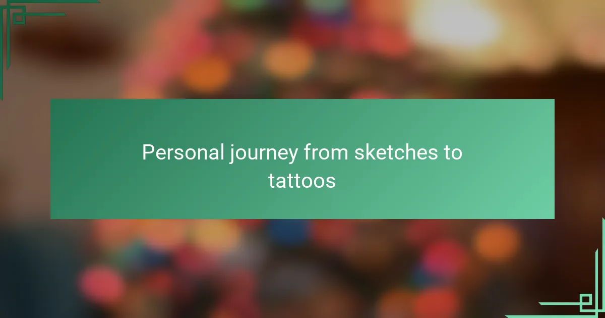 Personal journey from sketches to tattoos