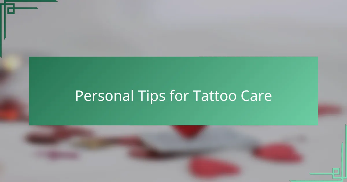 Personal Tips for Tattoo Care