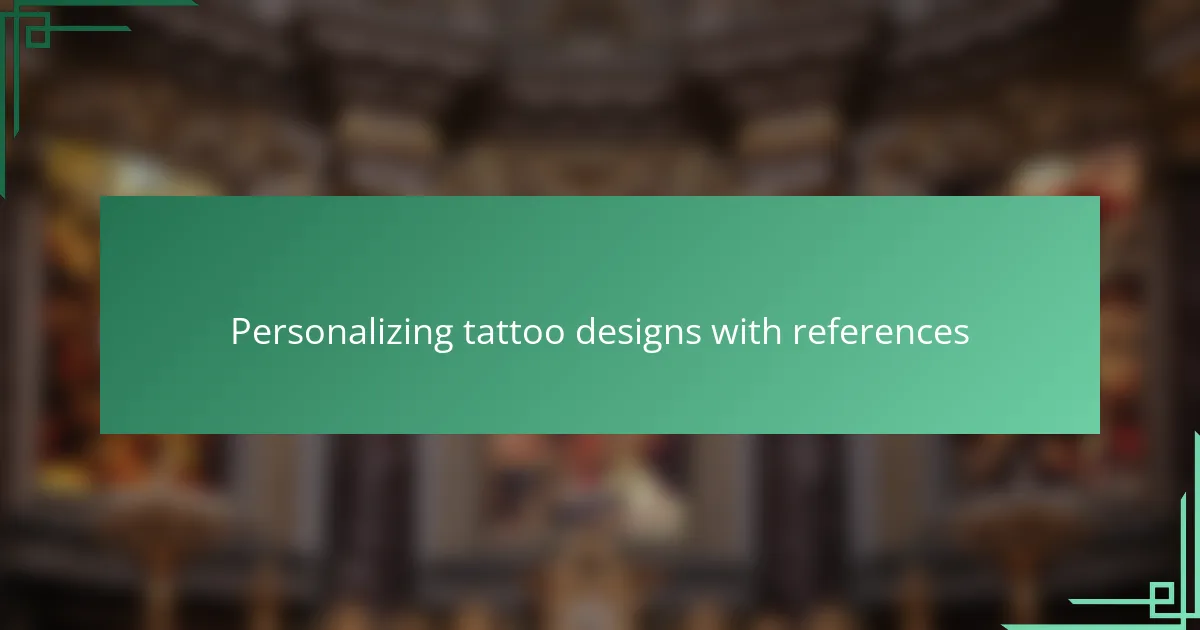 Personalizing tattoo designs with references
