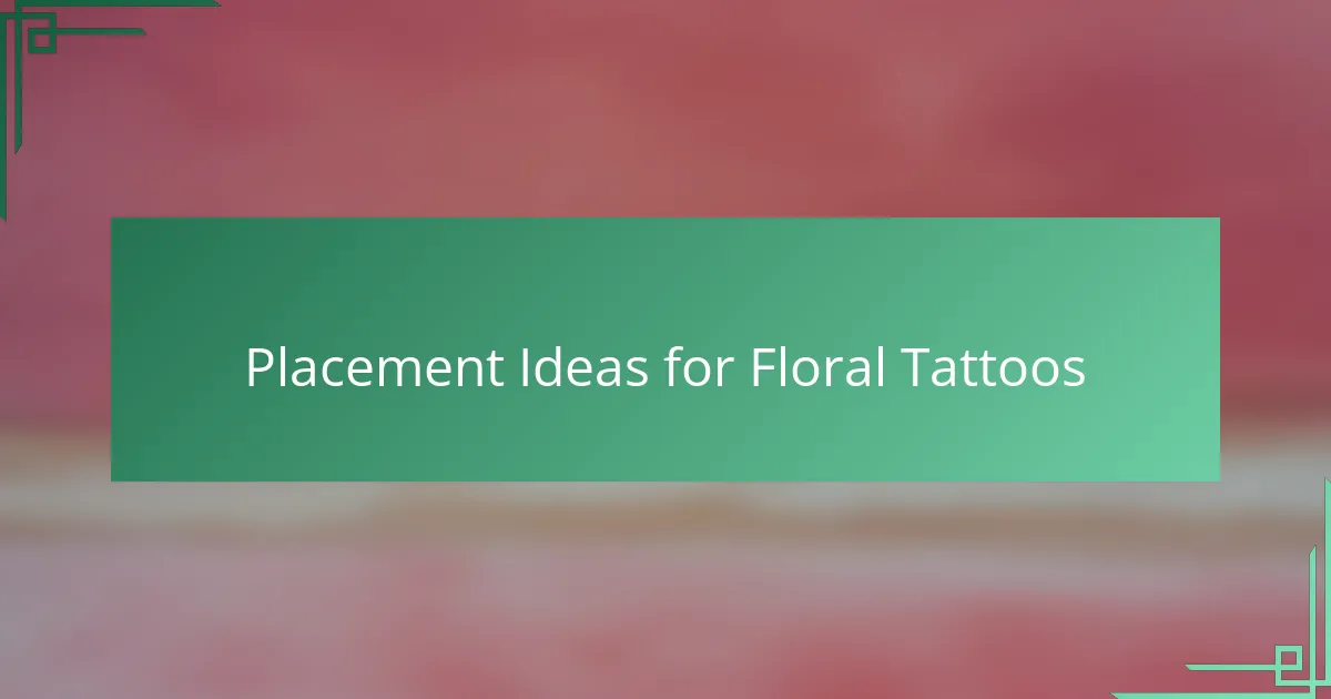 Placement Ideas for Floral Tattoos