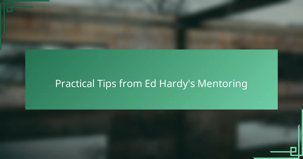 Practical Tips from Ed Hardy's Mentoring