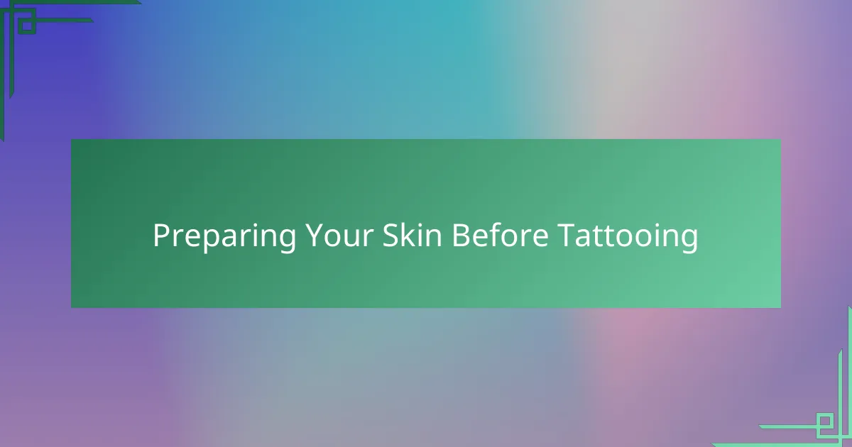 Preparing Your Skin Before Tattooing