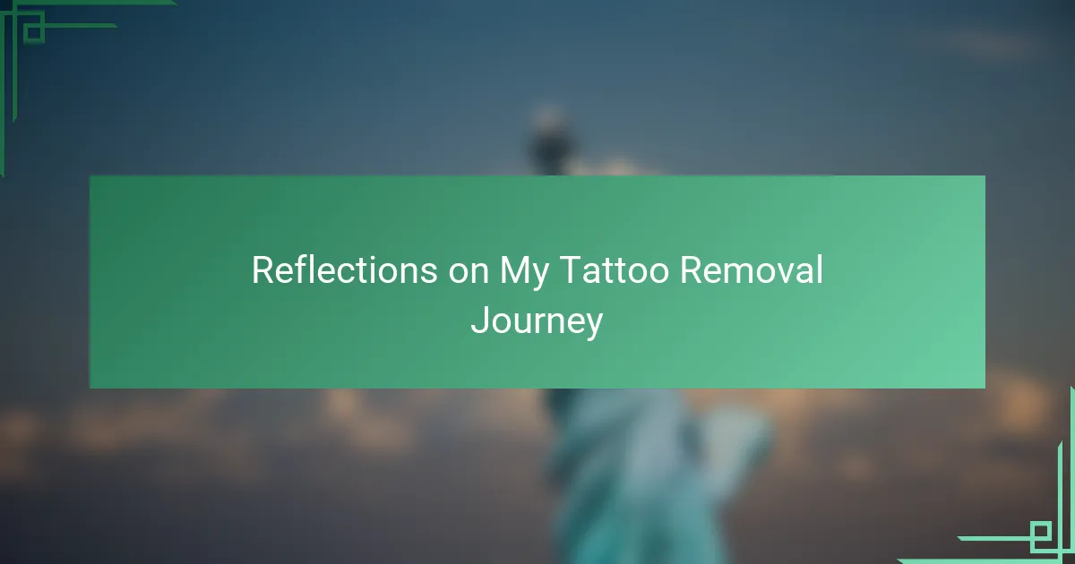 Reflections on My Tattoo Removal Journey