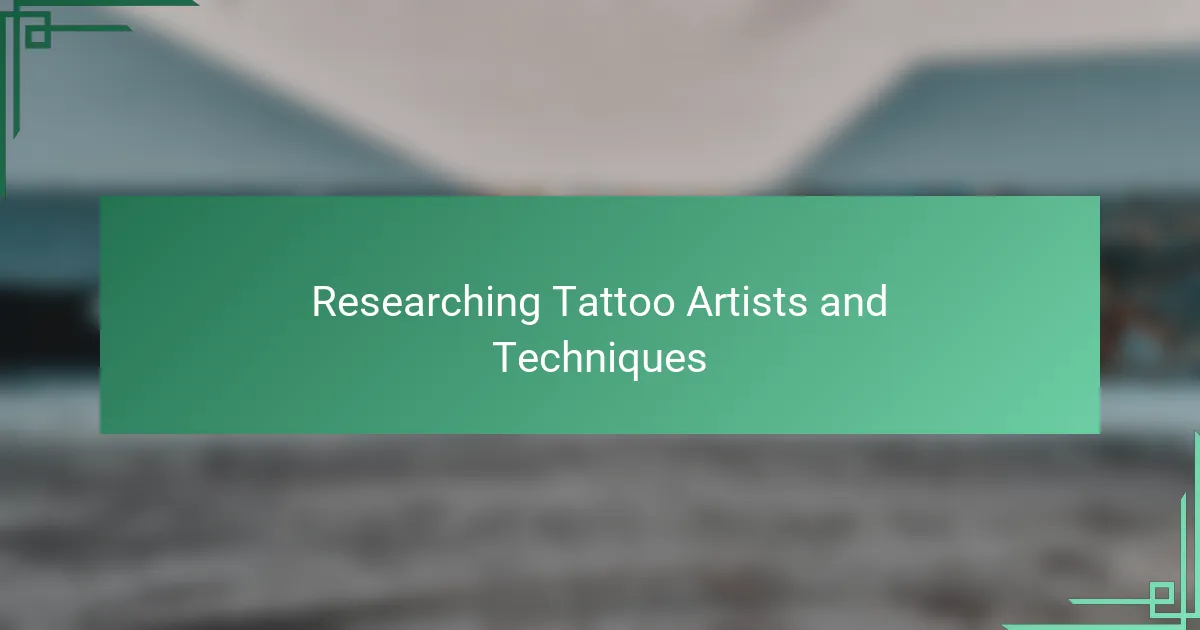 Researching Tattoo Artists and Techniques