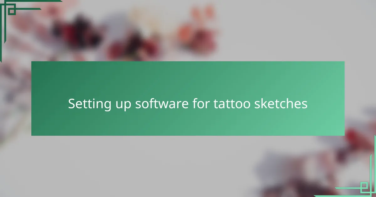 Setting up software for tattoo sketches
