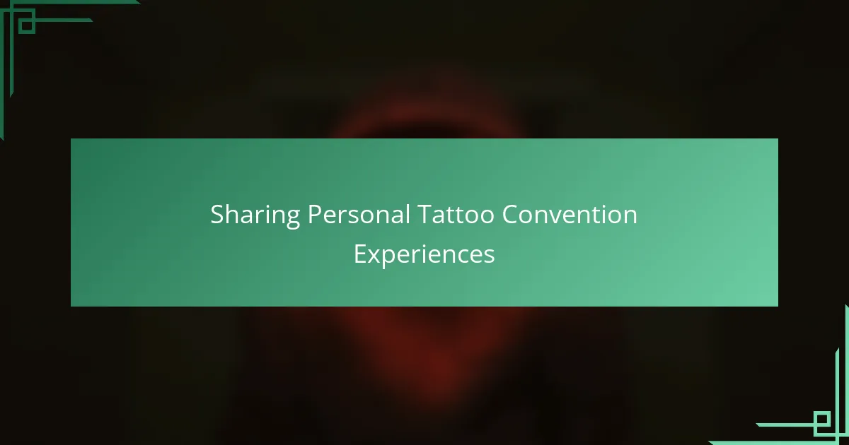 Sharing Personal Tattoo Convention Experiences