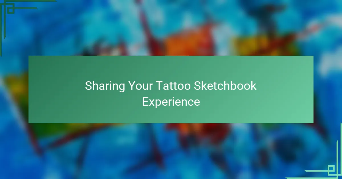 Sharing Your Tattoo Sketchbook Experience