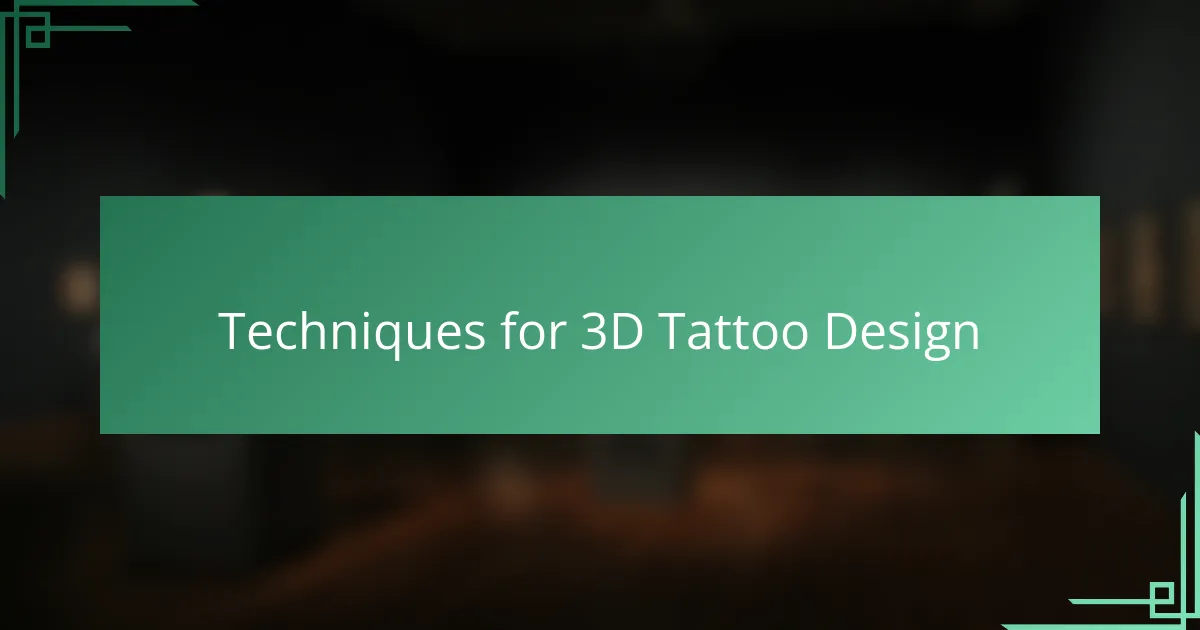 Techniques for 3D Tattoo Design