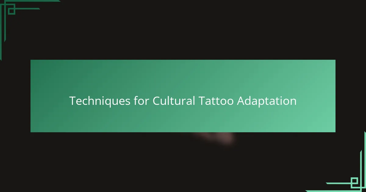 Techniques for Cultural Tattoo Adaptation