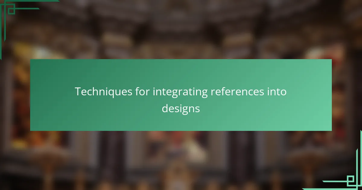 Techniques for integrating references into designs