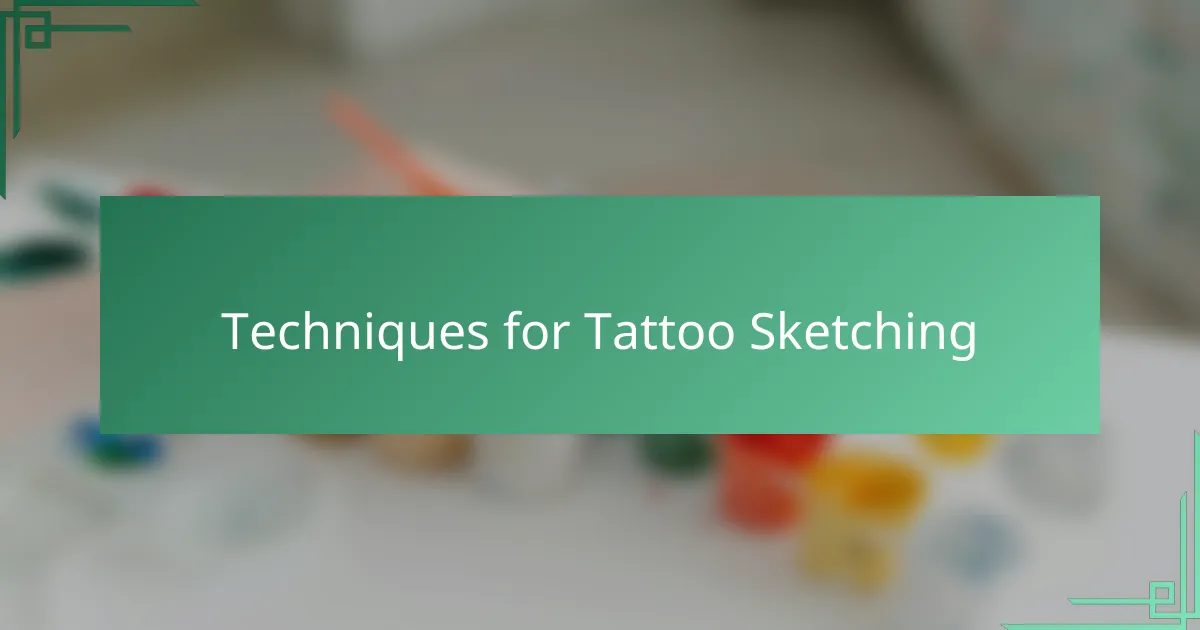 Techniques for Tattoo Sketching