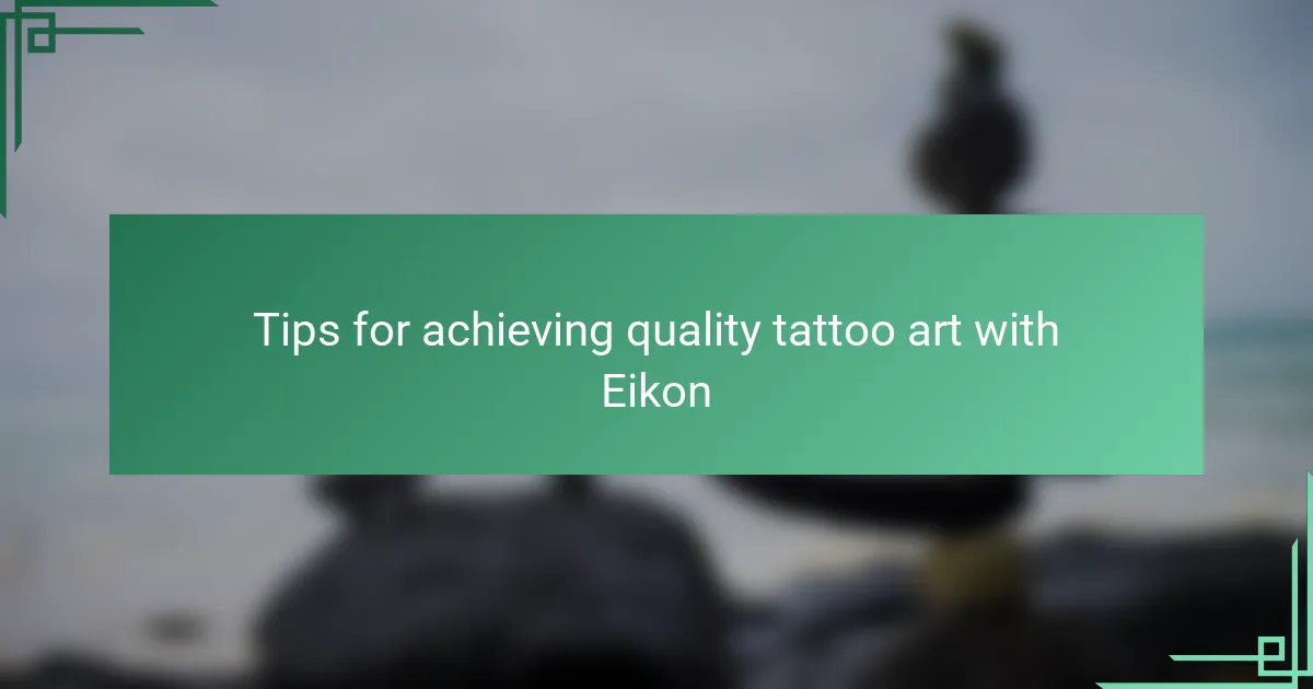 Tips for achieving quality tattoo art with Eikon