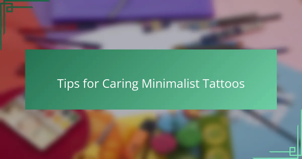 Tips for Caring Minimalist Tattoos