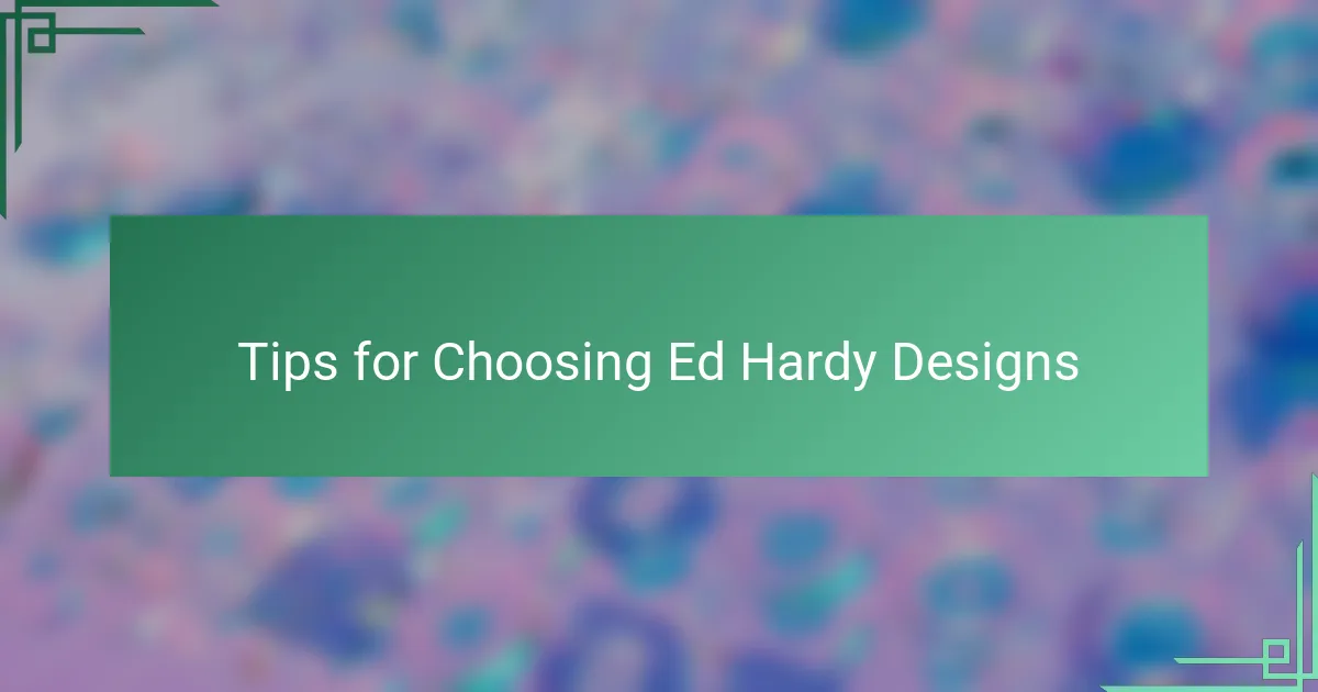 Tips for Choosing Ed Hardy Designs