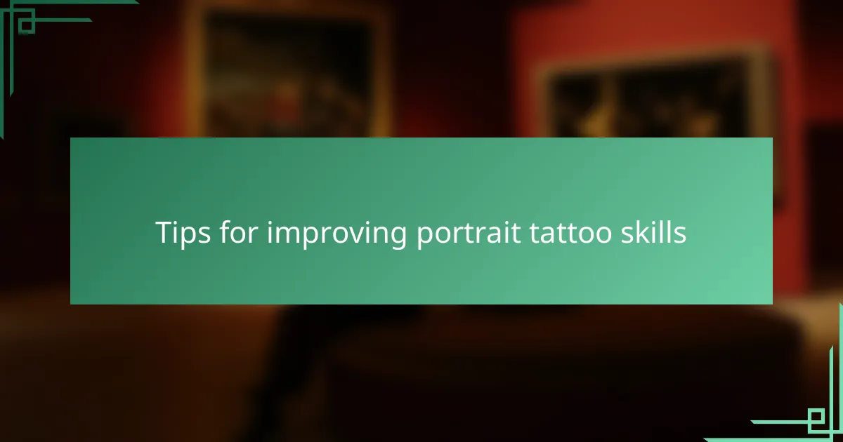 Tips for improving portrait tattoo skills