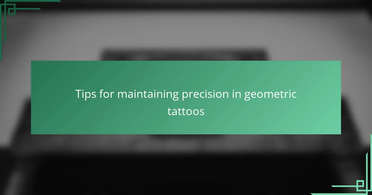 Tips for maintaining precision in geometric tattoos