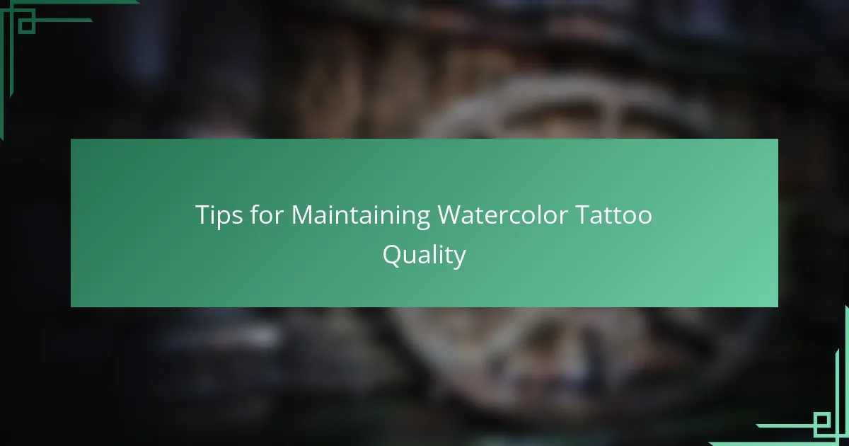 Tips for Maintaining Watercolor Tattoo Quality