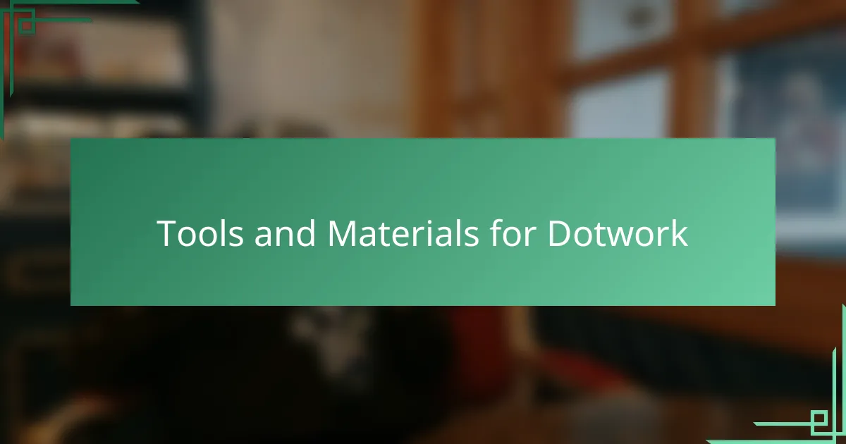 Tools and Materials for Dotwork
