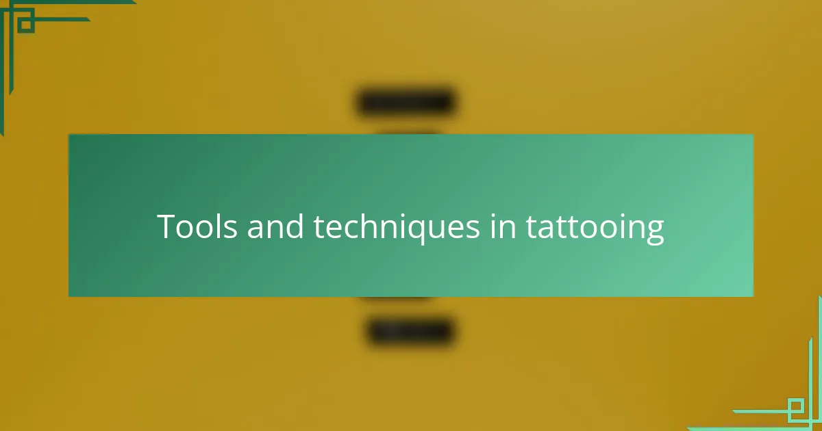 Tools and techniques in tattooing